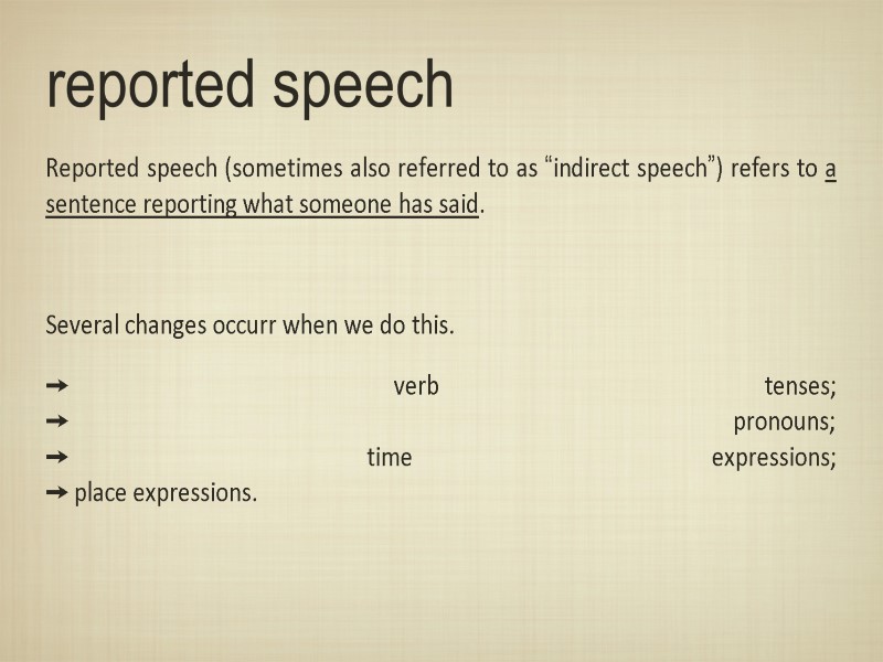 reported speech Reported speech (sometimes also referred to as “indirect speech”) refers to a